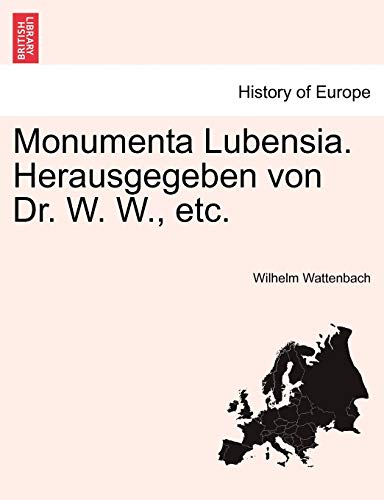 9781241531621: Monumenta Lubensia. Herausgegeben Von Dr. W. W., Etc.