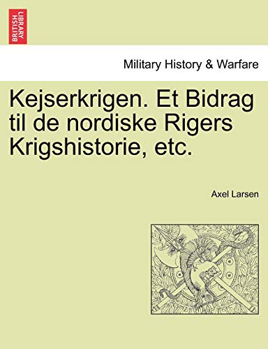 Stock image for Kejserkrigen Et Bidrag til de nordiske Rigers Krigshistorie, etc for sale by PBShop.store US