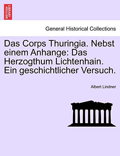 9781241533441: Das Corps Thuringia. Nebst einem Anhange: Das Herzogthum Lichtenhain. Ein geschichtlicher Versuch.
