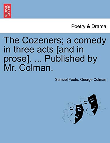 Stock image for The Cozeners; A Comedy in Three Acts [And in Prose]. . Published by Mr. Colman. for sale by Lucky's Textbooks