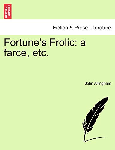 9781241533953: Fortune's Frolic: a farce, etc.
