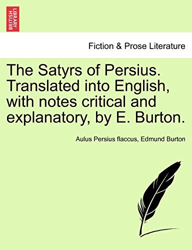 Stock image for The Satyrs of Persius. Translated Into English, with Notes Critical and Explanatory, by E. Burton. for sale by Lucky's Textbooks