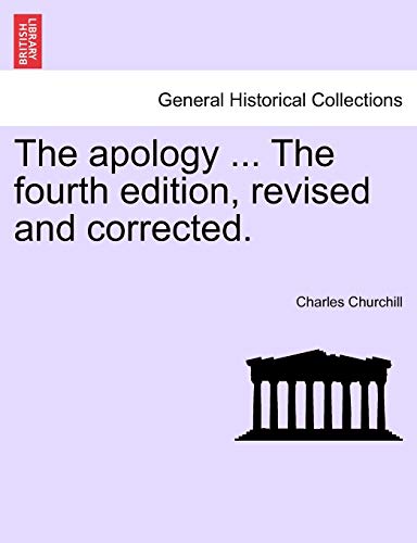 The Apology ... the Fourth Edition, Revised and Corrected. (9781241534905) by Churchill Colonel, Charles