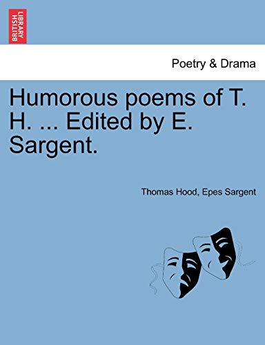 Humorous poems of T. H. ... Edited by E. Sargent. (9781241535230) by Hood, Thomas; Sargent, Epes