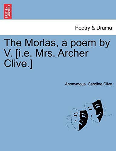 Imagen de archivo de The Morlas, a Poem by V. [I.E. Mrs. Archer Clive.] a la venta por Lucky's Textbooks