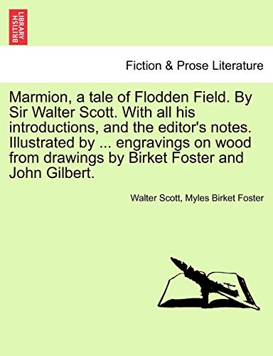 9781241535698: Marmion, a tale of Flodden Field. By Sir Walter Scott. With all his introductions, and the editor's notes. Illustrated by ... engravings on wood from drawings by Birket Foster and John Gilbert.