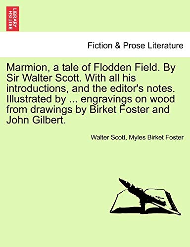 Marmion, a Tale of Flodden Field. by Sir Walter Scott. with All His Introductions, and the Editor's Notes. Illustrated by ... Engravings on Wood from (9781241535698) by Scott, Sir Walter; Foster, Myles Birket