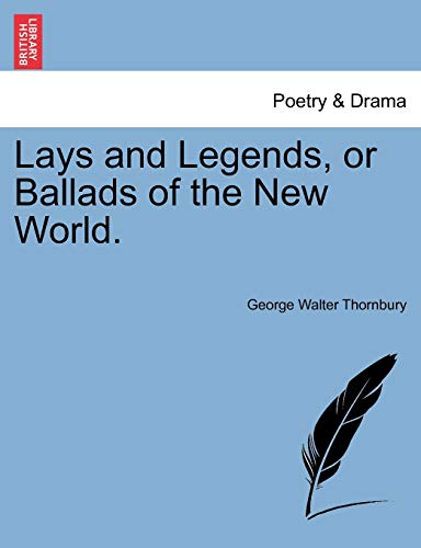 9781241536060: Lays and Legends, or Ballads of the New World.