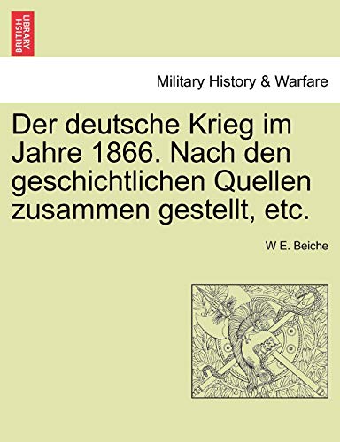 9781241537104: Der deutsche Krieg im Jahre 1866. Nach den geschichtlichen Quellen zusammen gestellt, etc.