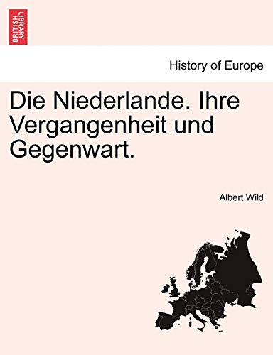 Stock image for Die Niederlande. Ihre Vergangenheit und Gegenwart. (German Edition) for sale by Lucky's Textbooks