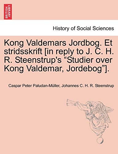 Stock image for Kong Valdemars Jordbog. Et Stridsskrift [In Reply to J. C. H. R. Steenstrup's "Studier Over Kong Valdemar, Jordebog"]. (Danish and English Edition) for sale by Lucky's Textbooks