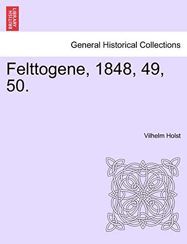 Felttogene, 1848, 49, 50. (Paperback) - Vilhelm Holst