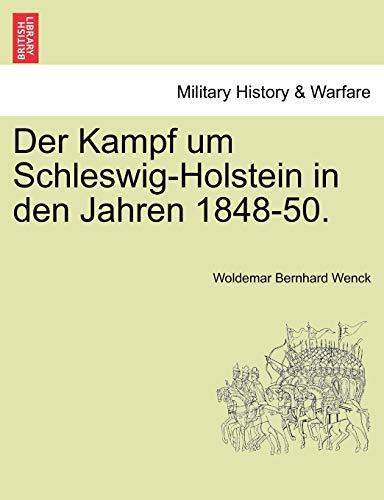 Der Kampf Um Schleswig-Holstein in Den Jahren 1848-50. (Paperback) - Woldemar Bernhard Wenck