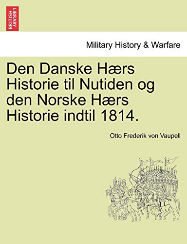 Stock image for Den Danske Hrs Historie til Nutiden og den Norske Hrs Historie indtil 1814. (Danish Edition) for sale by Lucky's Textbooks