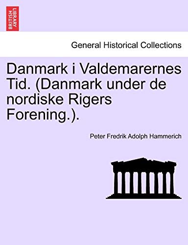 Danmark i Valdemarernes Tid Danmark under de nordiske Rigers Forening - Peter Fredrik Adolph Hammerich