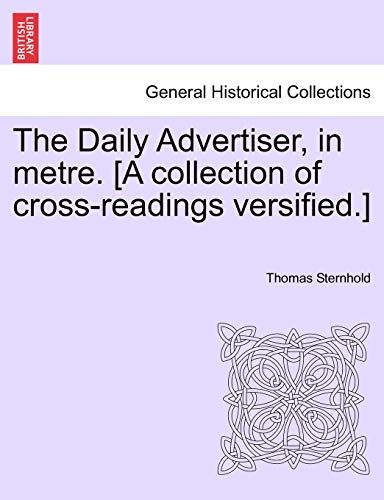 Beispielbild fr The Daily Advertiser, in Metre. [a Collection of Cross-Readings Versified.] zum Verkauf von Lucky's Textbooks