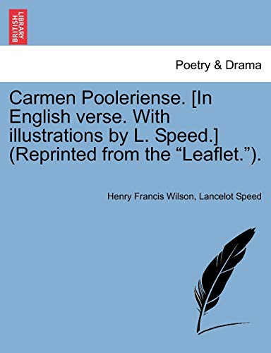 9781241540807: Carmen Pooleriense. [In English verse. With illustrations by L. Speed.] (Reprinted from the "Leaflet.").