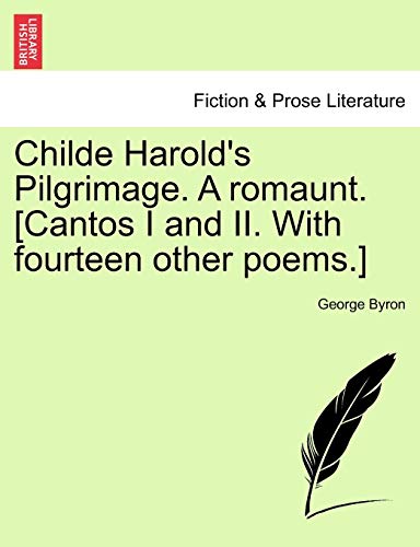 Childe Harold's Pilgrimage. A romaunt. [Cantos I and II. With fourteen other poems.] - George Byron