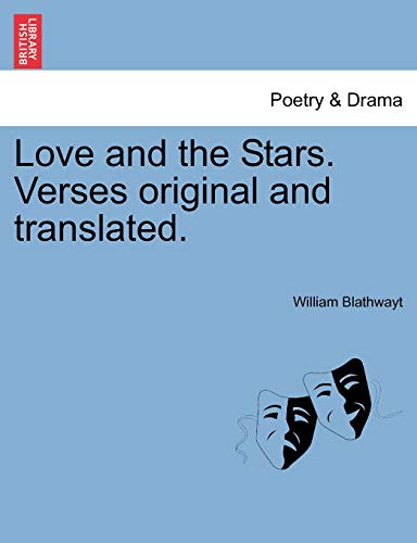 Love and the Stars. Verses Original and Translated. - William Blathwayt