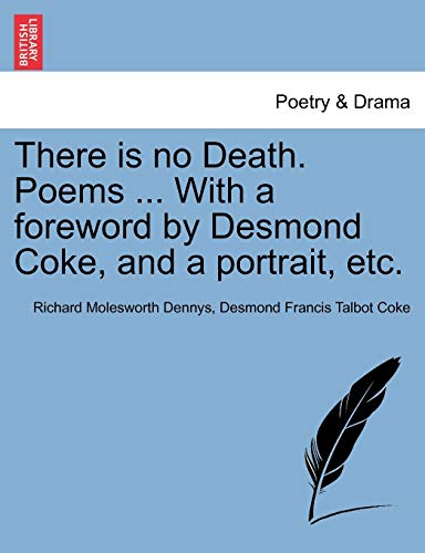Beispielbild fr There Is No Death. Poems . with a Foreword by Desmond Coke, and a Portrait, Etc. zum Verkauf von Lucky's Textbooks