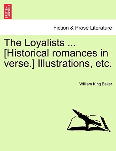 Stock image for The Loyalists . [Historical Romances in Verse.] Illustrations, Etc. for sale by Lucky's Textbooks