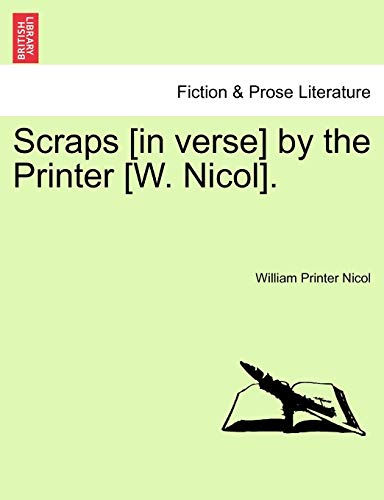 Stock image for Scraps [in verse] by the Printer [W. Nicol]. for sale by Ebooksweb