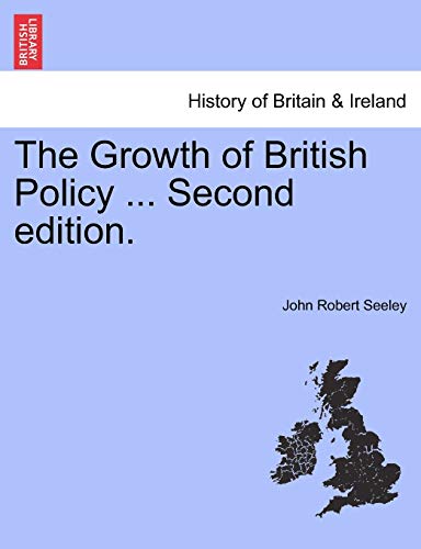 Stock image for The Growth of British Policy . Second Edition. for sale by Lucky's Textbooks