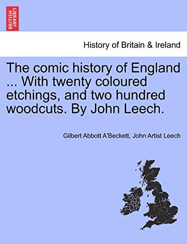 Beispielbild fr The Comic History of England . with Twenty Coloured Etchings, and Two Hundred Woodcuts. by John Leech. zum Verkauf von Lucky's Textbooks