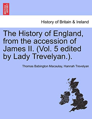 The History of England, from the accession of James II. (Vol. 5 edited by Lady Trevelyan.). - Macaulay, Thomas Babington|Trevelyan, Hannah