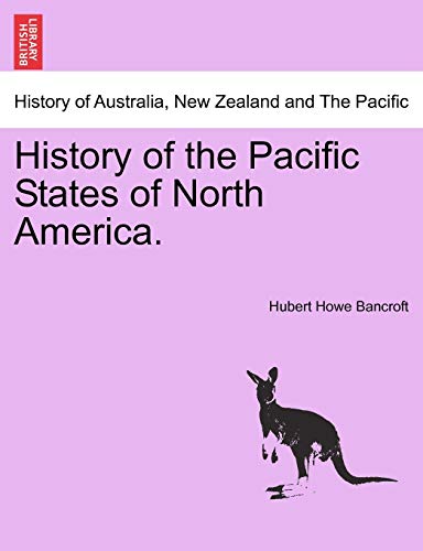 History of the Pacific States of North America. Vol. II - Bancroft, Hubert Howe