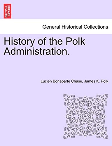 Stock image for History of the Polk Administration. for sale by Lucky's Textbooks