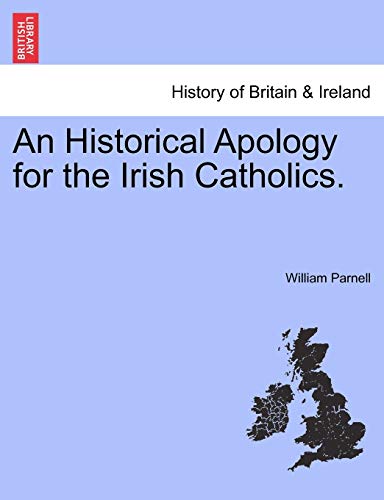 9781241548216: An Historical Apology for the Irish Catholics.