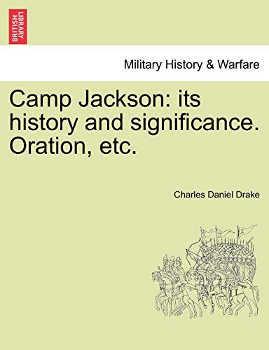 Beispielbild fr Camp Jackson: Its History and Significance. Oration, Etc. zum Verkauf von Lucky's Textbooks