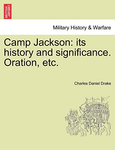 Imagen de archivo de Camp Jackson: Its History and Significance. Oration, Etc. a la venta por Lucky's Textbooks