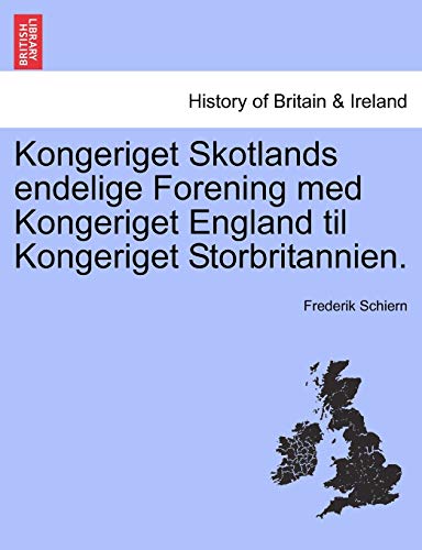 Imagen de archivo de Kongeriget Skotlands Endelige Forening Med Kongeriget England Til Kongeriget Storbritannien. a la venta por Lucky's Textbooks