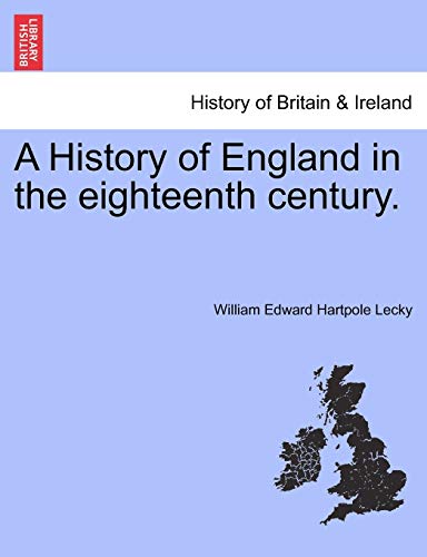 9781241549046: A History of England in the eighteenth century.