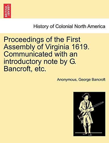 Beispielbild fr Proceedings of the First Assembly of Virginia 1619. Communicated with an introductory note by G. Bancroft, etc. zum Verkauf von Chiron Media