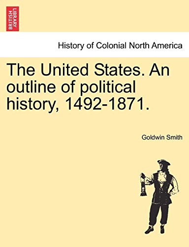 Stock image for The United States An outline of political history, 14921871 for sale by PBShop.store US