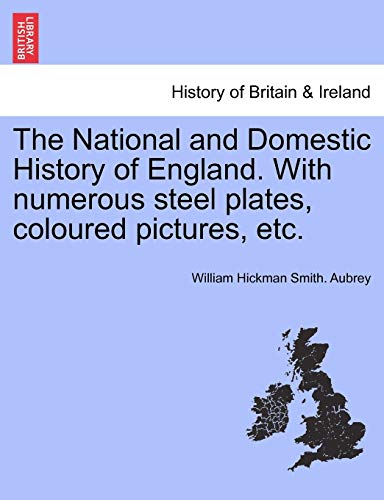 Stock image for The National and Domestic History of England. with Numerous Steel Plates, Coloured Pictures, Etc. for sale by Lucky's Textbooks