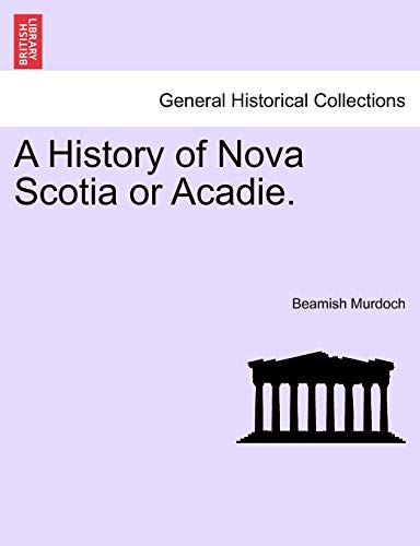 9781241550462: A History of Nova Scotia or Acadie. Vol. III.