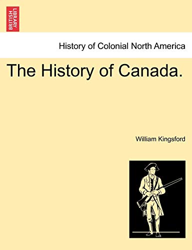 The History of Canada. - William Kingsford