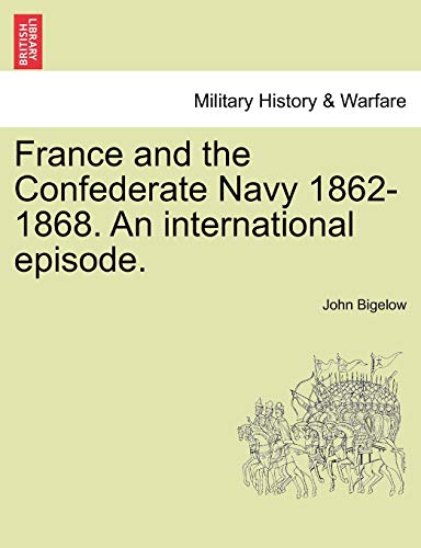 Stock image for France and the Confederate Navy 1862-1868. an International Episode. for sale by Lucky's Textbooks