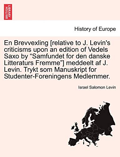 En Brevvexling [relative to J. Levin's criticisms upon an edition of Vedels Saxo by 