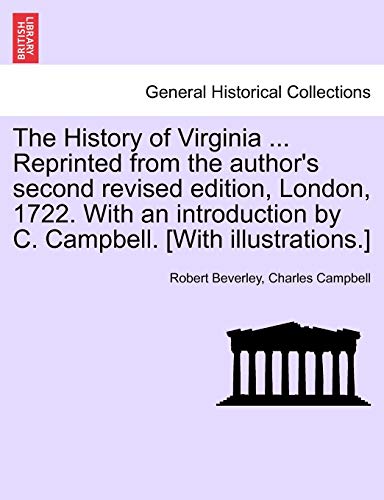 The History of Virginia ... Reprinted from the author's second revised edition, London, 1722. With an introduction by C. Campbell. [With illustrations.] - Robert Beverley; Charles Campbell