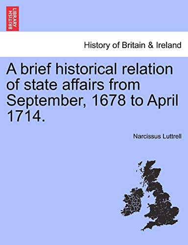 Stock image for A brief historical relation of state affairs from September, 1678 to April 1714. for sale by Lucky's Textbooks