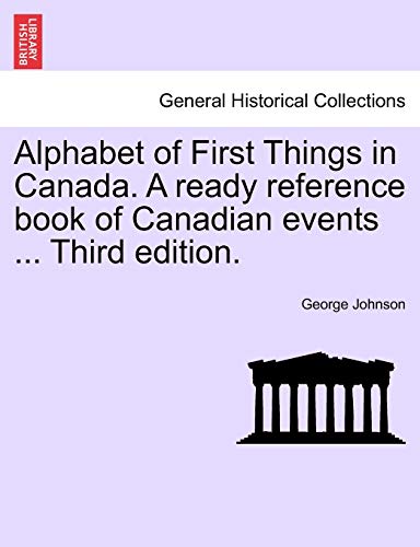 Imagen de archivo de Alphabet of First Things in Canada. a Ready Reference Book of Canadian Events . Third Edition. a la venta por Lucky's Textbooks