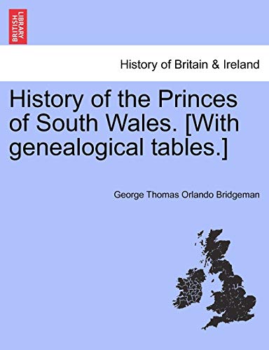 9781241553067: History of the Princes of South Wales. [With genealogical tables.]
