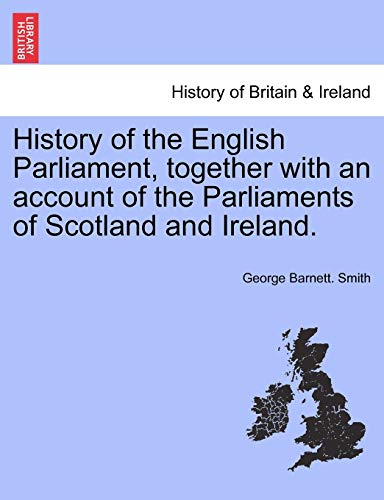 Stock image for History of the English Parliament, together with an account of the Parliaments of Scotland and Ireland. for sale by Lucky's Textbooks