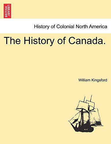 The History of Canada. - William Kingsford