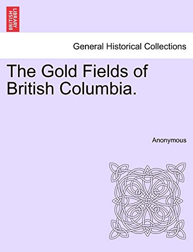 Beispielbild fr The Gold Fields of British Columbia. zum Verkauf von Chiron Media